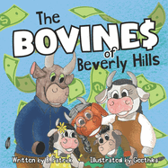 The Bovines of Beverly Hills: Book 1 Bocephus Bovine Invents A Milk Machine