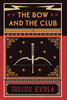 The Bow and the Club - Evola, Julius