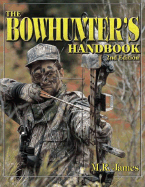 The Bowhunter's Handbook - James, M R