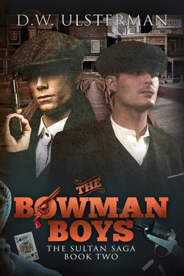 The Bowman Boys: The Sultan Saga Book 2 - Ulsterman, D W