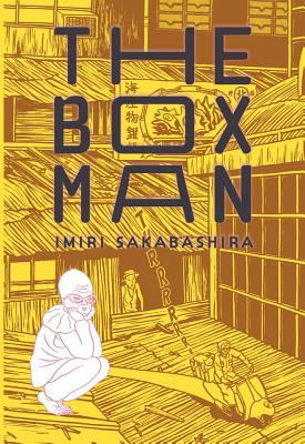 The Box Man - Sakabashira, Imiri, and Nettleton, Taro (Translated by)