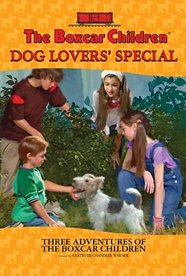 The Boxcar Children Dog Lovers' Special: Mystery at the Dog Show/The Guide Dog Mystery/The Mystery of the Midnight Dog - Warner, Gertrude Chandler (Creator)