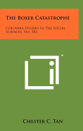 The Boxer Catastrophe: Columbia Studies in the Social Sciences, No. 583