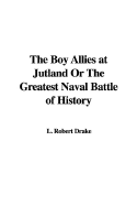 The Boy Allies at Jutland or the Greatest Naval Battle of History