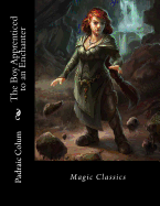 The Boy Apprenticed to an Enchanter: Magic Classics