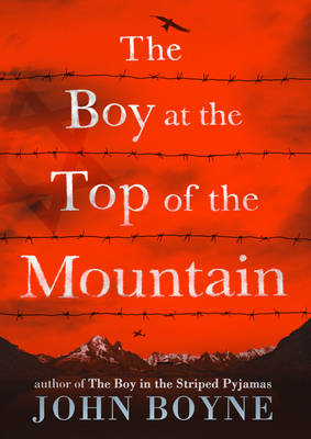 The Boy at the Top of the Mountain - Boyne, John
