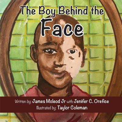 The Boy Behind the Face - Orefice, Jenifer C (Editor), and McLeod, James, Jr.