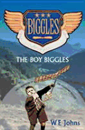 The Boy Biggles - Johns, W. E.