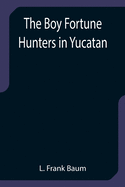 The Boy Fortune Hunters in Yucatan