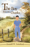 The Boy from the Ozarks: Boy from the Ozarks Travels the World