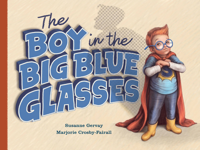 The Boy in the Big Blue Glasses - Gervay, Susanne