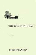 The Boy in the Lake - Swanson, Eric