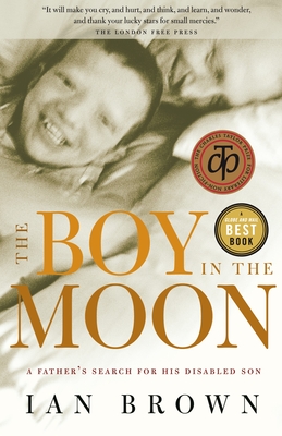 The Boy in the Moon: A Father's Search for His Disabled Son - Brown, Ian