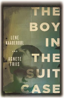 The Boy in the Suitcase - Kaaberbol, Lene, and Friis, Agnete