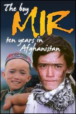 The Boy Mir: Ten Years in Afghanistan - Phil Grabsky