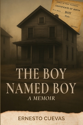 The Boy Named Boy: A Memoir - Cuevas, Ernesto