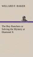 The Boy Ranchers or Solving the Mystery at Diamond X