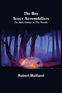 The Boy Scout Automobilists; Or, Jack Danby in the Woods