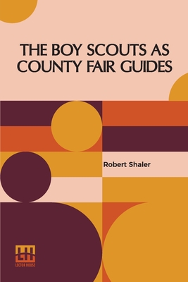 The Boy Scouts As County Fair Guides - Shaler, Robert