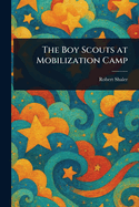 The Boy Scouts at Mobilization Camp