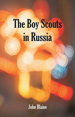 The Boy Scouts In Russia - Blaine, John