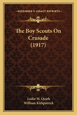 The Boy Scouts On Crusade (1917) - Quirk, Leslie W