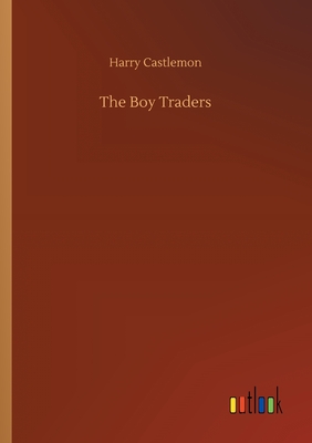 The Boy Traders - Castlemon, Harry