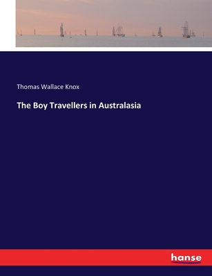 The Boy Travellers in Australasia - Knox, Thomas Wallace