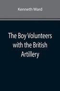 The Boy Volunteers with the British Artillery