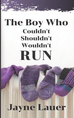 The Boy Who Couldn't Shouldn't Wouldn't Run - Lauer, Jayne M