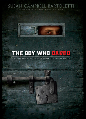 The Boy Who Dared - Bartoletti, Susan Campbell