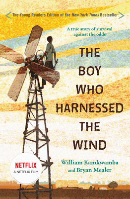 The Boy Who Harnessed the Wind: Young Readers Edition - Kamkwamba, William, and Mealer, Bryan