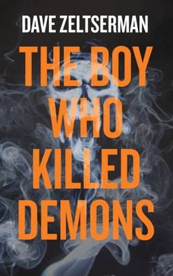 The Boy Who Killed Demons - Zeltserman, Dave