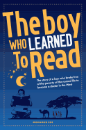 The Boy Who Learned to Read: The Story of a Boy Who Broke Free of the Poverty of the Nomad Life to Become a Doctor in the West