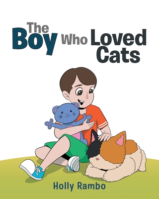 The Boy Who Loved Cats - Rambo, Holly