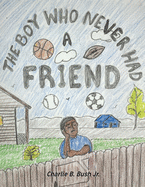 The Boy Who Never Had a Friend