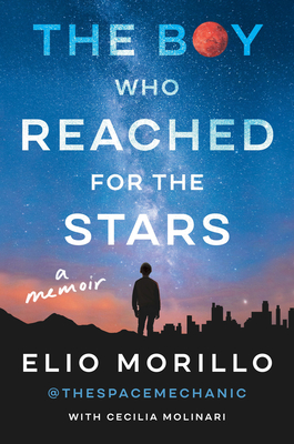 The Boy Who Reached for the Stars: A Memoir - Morillo, Elio