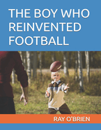 The Boy Who Reinvented Football