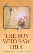 The Boy Who Saw True: The Time-Honoured Classic of the Paranormal