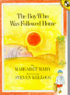 The Boy Who Was Followed Home - Mahy, Margaret