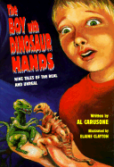 The Boy with Dinosaur Hands: Nine Tales of the Real and Unreal