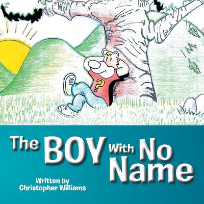 The Boy With No Name - Williams, Christopher, Dr.
