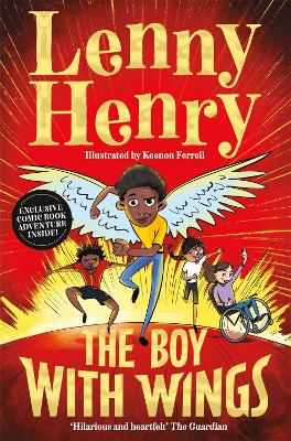 The Boy With Wings: The laugh-out-loud, extraordinary adventure from Lenny Henry - Henry, Lenny