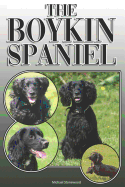 The Boykin Spaniel: A Complete and Comprehensive Owners Guide To: Buying, Owning, Health, Grooming, Training, Obedience, Understanding and Caring for Your Boykin Spaniel