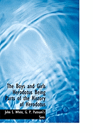 The Boys and Girls Herodotus Being Parts of the History of Herodotus