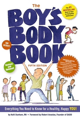 The Boy's Body Book (Fifth Edition): Everything You Need to Know for a Healthy, Happy You! (the Ultimate Handbook for Pre-Teen Boys) - Dunham, Kelli, RN, Bsn