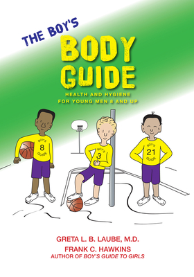 The Boy's Body Guide: A Health and Hygiene Book - Hawkins, Frank C, and Laube, Greta L