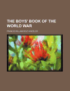 The Boys' Book of the World War