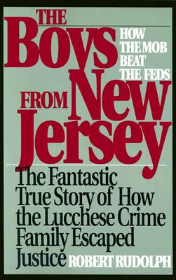 The Boys from New Jersey: How the Mob Beat the Feds - Rudolph, Robert
