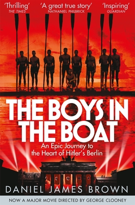 The Boys In The Boat: An Epic Journey to the Heart of Hitler's Berlin - James Brown, Daniel